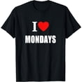 thumbnail image 1 of I Love Mondays For Men Women And Students T-Shirt, 1 of 4