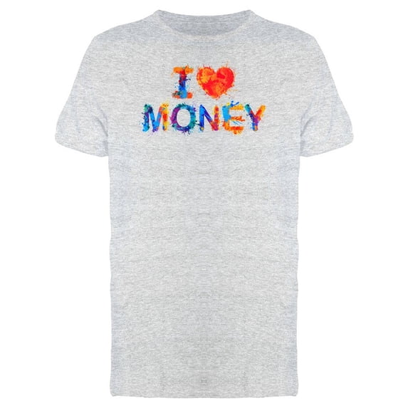 I Love Money Colorful Slogan Tee Men's -Image by Shutterstock