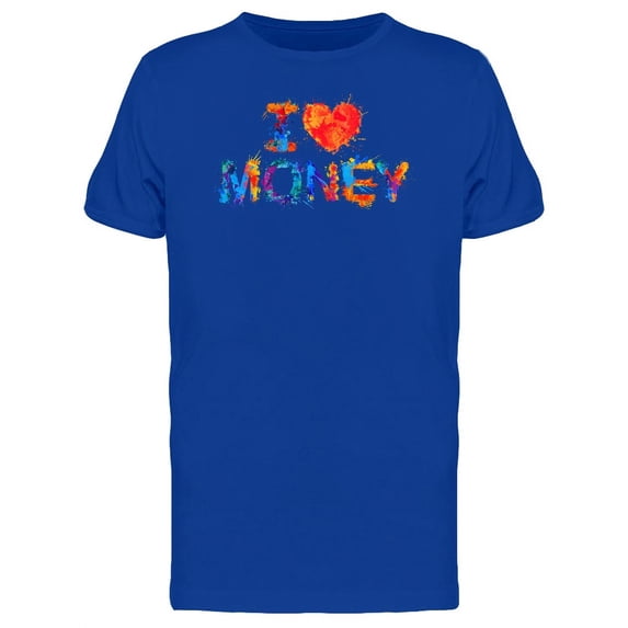 I Love Money Colorful Slogan T-Shirt Men -Image by Shutterstock, Male x-Large