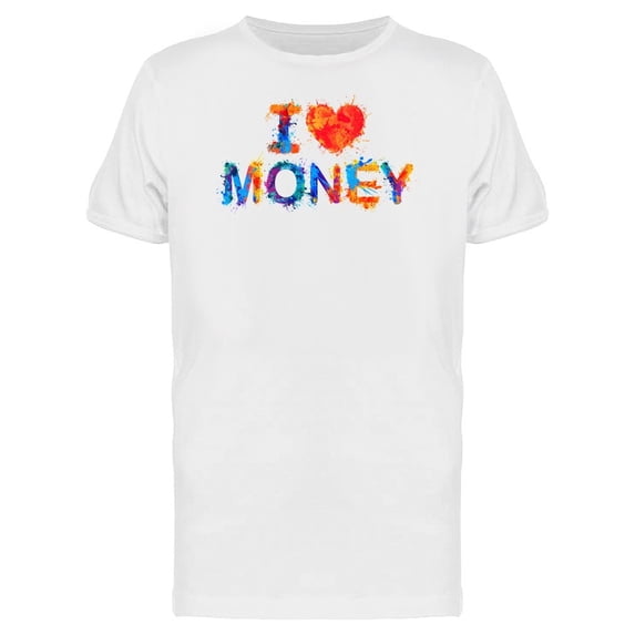 I Love Money Colorful Slogan Tee Men's -Image by Shutterstock