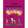 thumbnail image 1 of I Love Mother's Day: A Coloring Book, (Paperback), 1 of 1