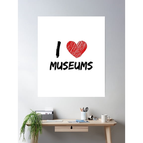 I Love Museums Poster Wall Art, Modern Wall Decor For Living Room Bedroom, 16x24 UNFRAMED