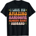 thumbnail image 1 of I Love My Amazing Handsome Always Right Husband T-Shirt, 1 of 4