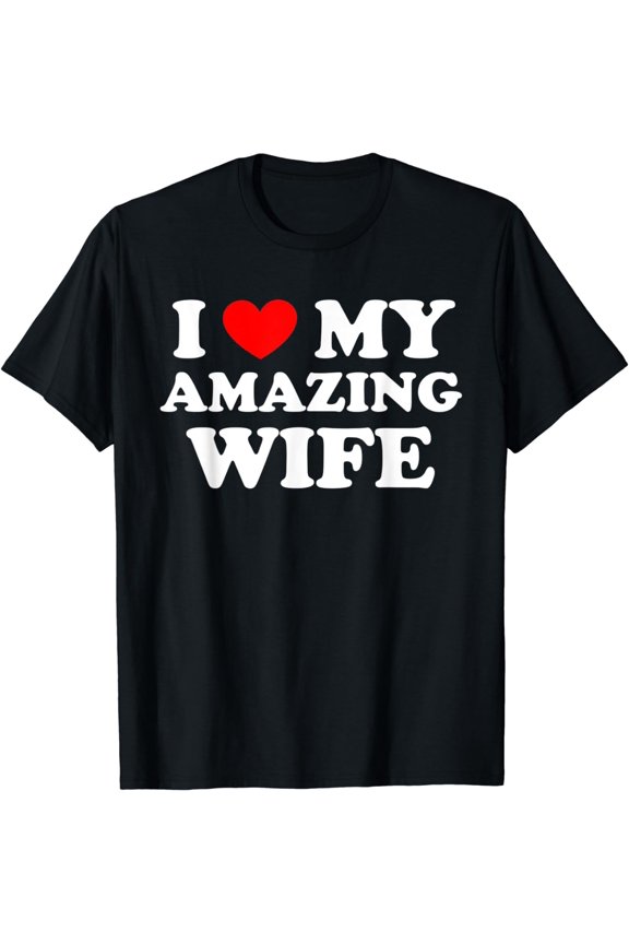 I Love My Amazing Wife Valentines Day T-Shirt