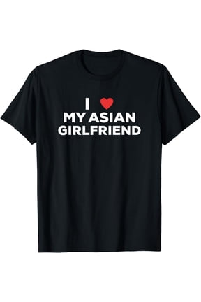I Love My Asian Girlfriend Shirt
