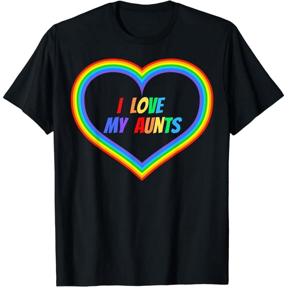 I Love My Aunts Openly Gay & Loved Proud Pride Parent Father T-Shirt