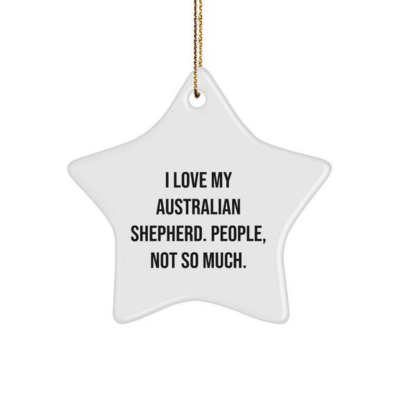 I Love My Australian Shepherd Gifts from Friends and Family - Funny Star Ornament for Christmas