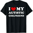 thumbnail image 1 of I Love My Autistic Girlfriend, I Heart My Autistic GF T-Shirt, 1 of 4