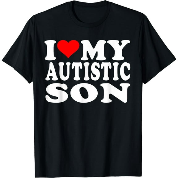 I Love My Autistic Son Autism Awareness Son T-Shirt