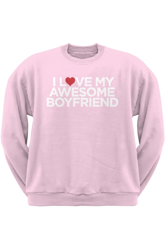 I Love My Awesome Boyfriend Light Pink Adult Crew Neck Sweatshirt - Small