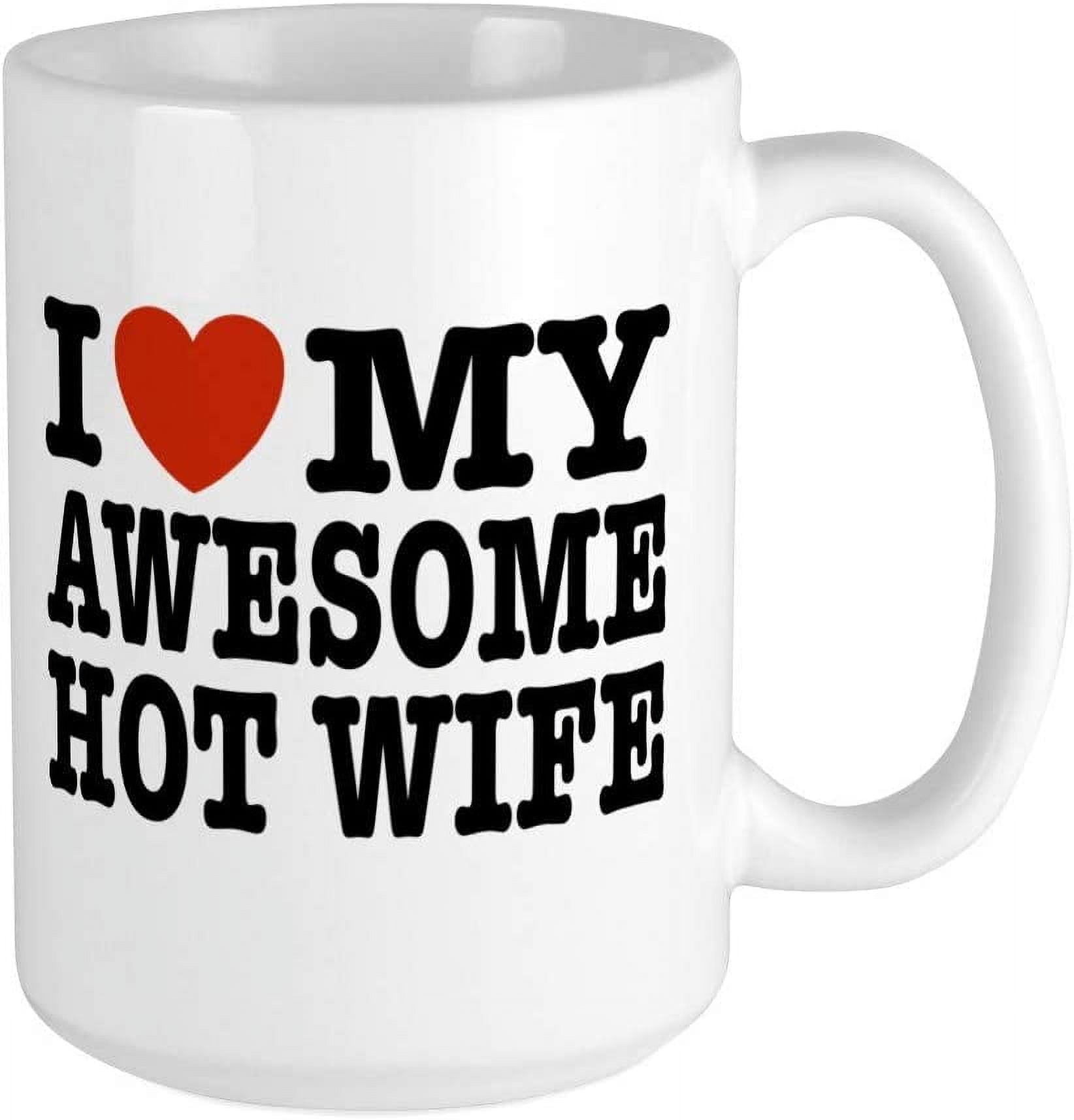 I Love My Awesome Hot Wife Large Mug Ceramic Coffee Mug, Tea Cup 15 oz