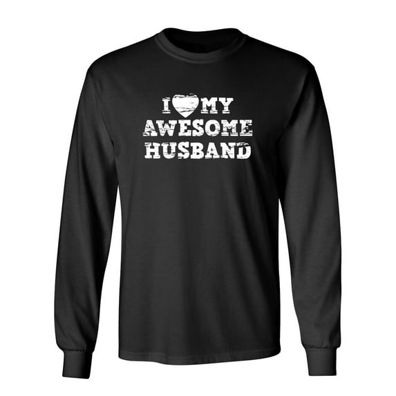 I Love My Awesome Husband Sarcastic Novelty Gift Idea Adult Humor Funny Men's Long Sleeve Shirts