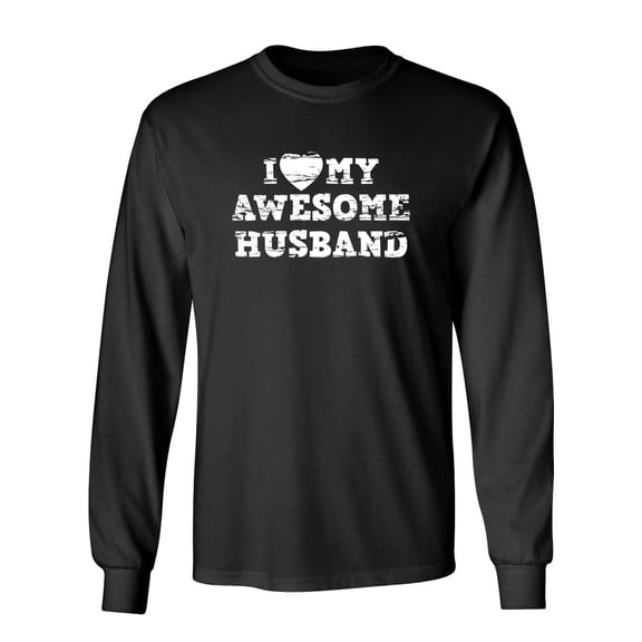 I Love My Awesome Husband Sarcastic Novelty Gift Idea Adult Humor Funny Men's Long Sleeve Shirts