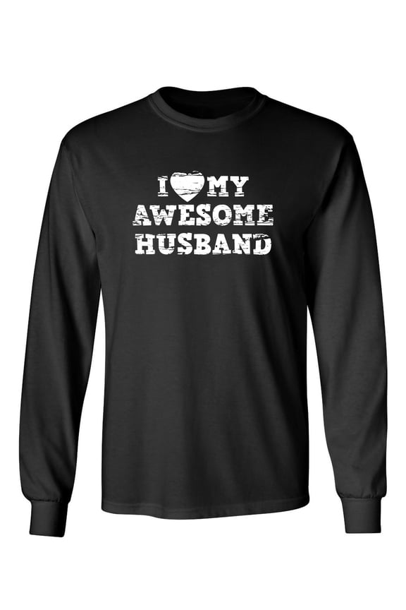 I Love My Awesome Husband Sarcastic Novelty Gift Idea Adult Humor Funny Men's Long Sleeve Shirts