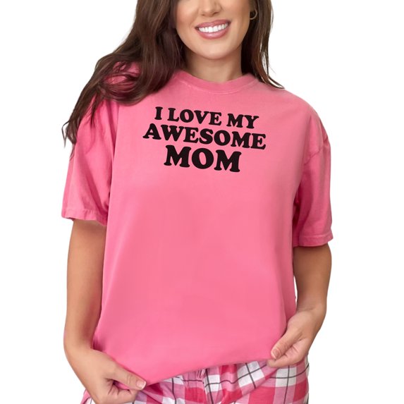 I Love My Awesome Mom, Crunchberry Comfort Colors T-Shirt, XL