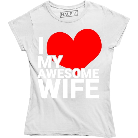 I Love My Awesome Wife Funny Couples Matching Anniversary Valentines T-Shirt