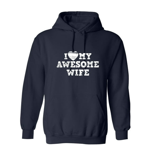 I Love My Awesome Wife Sarcastic Novelty Gift Idea Adult Humor Funny Men's Hoodies