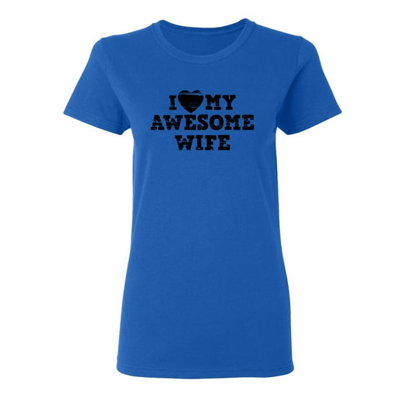 I Love My Awesome Wife Sarcastic Novelty Gift Idea Adult Humor Funny Women's Casual Tees