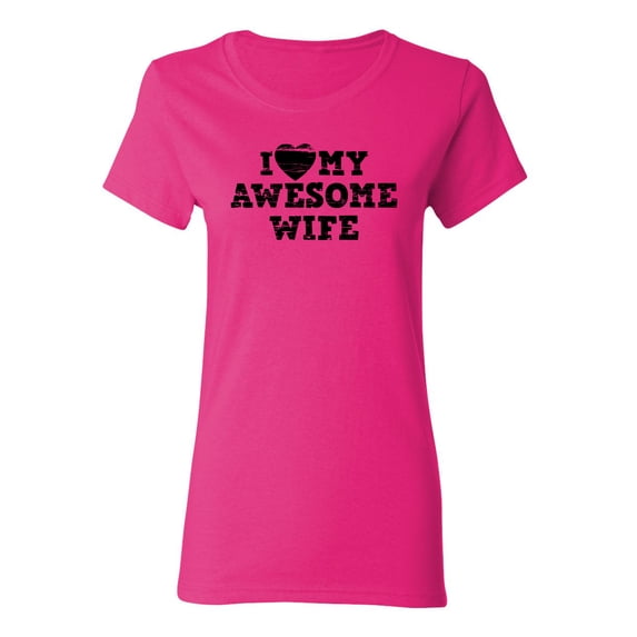 I Love My Awesome Wife Sarcastic Novelty Gift Idea Adult Humor Funny Women's Casual Tees