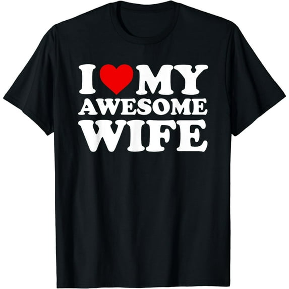 I Love My Awesome Wife T-Shirt with Heart T-Shirt