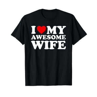 I Love My Awesome Wife T-Shirt with Heart T-Shirt