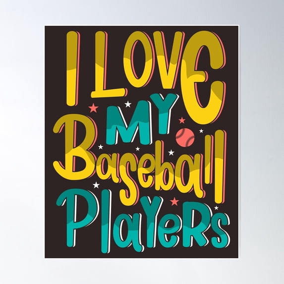 I Love My Baseball Players Poster Wall Art, Modern Wall Decor For Living Room Bedroom, 12x18 UNFRAMED