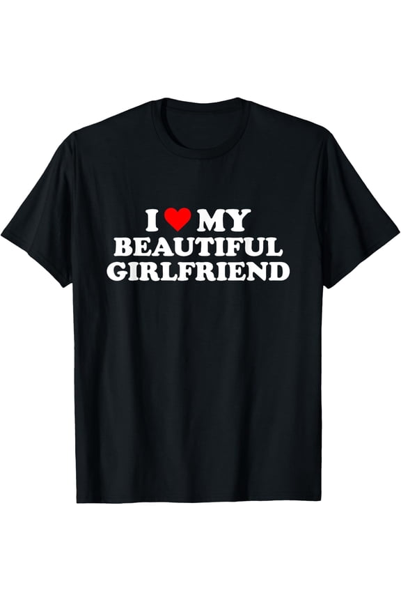 I Love My Beautiful Girlfriend I Heart My Beautiful GF T-ShirtMen's and women's gift, black and white T-shirt, size: Extra large S-4XL