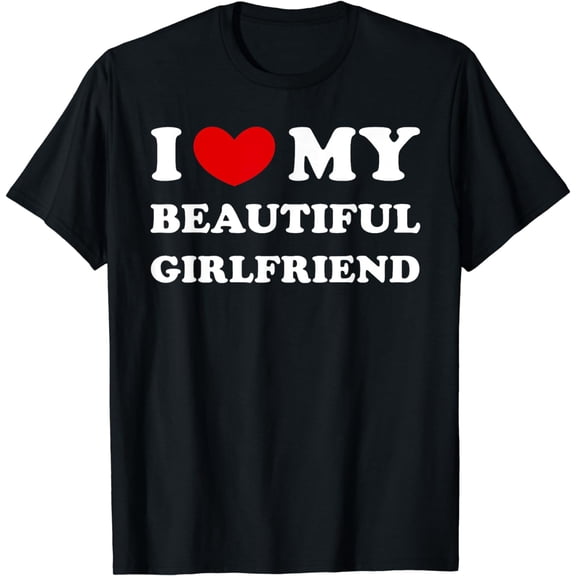 I Love My Beautiful Girlfriend, I Heart My Beautiful GF T-Shirt