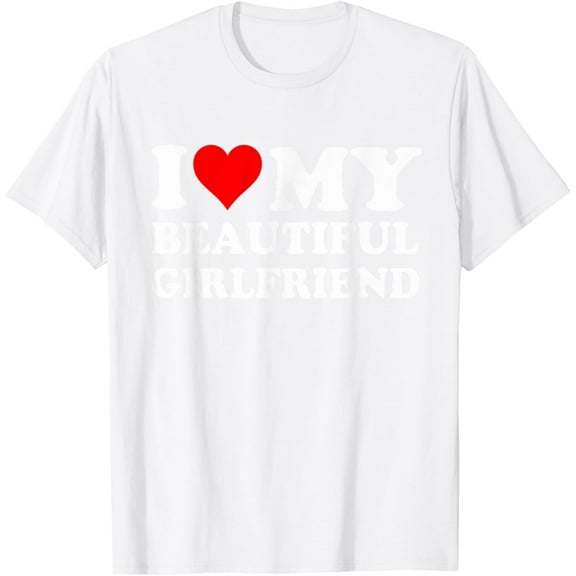 I Love My Beautiful Girlfriend Shirt I Love My Girlfriend T-Shirt