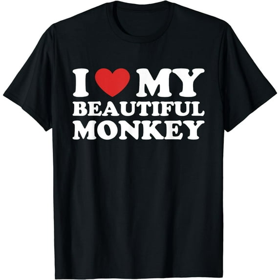 I Love My Beautiful Monkey I Heart My Beautiful Monkey T-Shirt