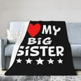 thumbnail image 1 of I Love My Big Sister Throw Blanket Super Soft Warm Fleece Blanket, Suitable for Sofa Home Decoration Travel 40"x30", 1 of 8