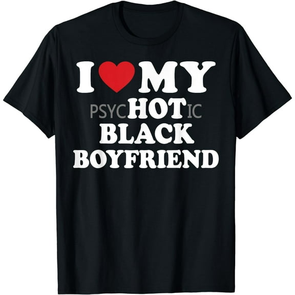 I Love My Black Boyfriend T-Shirt