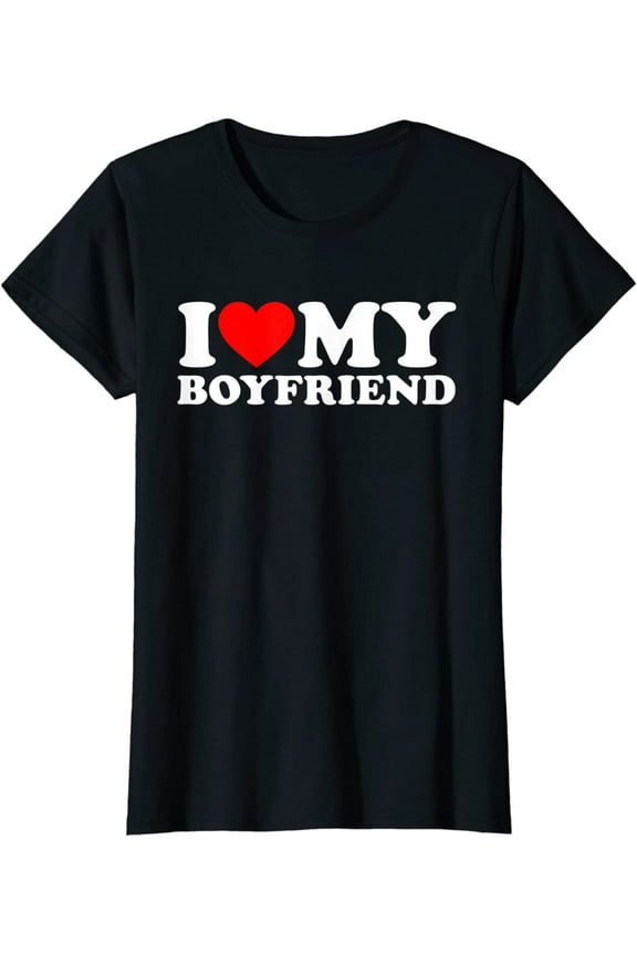 I Love My Boyfriend Shirt I Heart My Boyfriend Shirt T-Shirt for Women