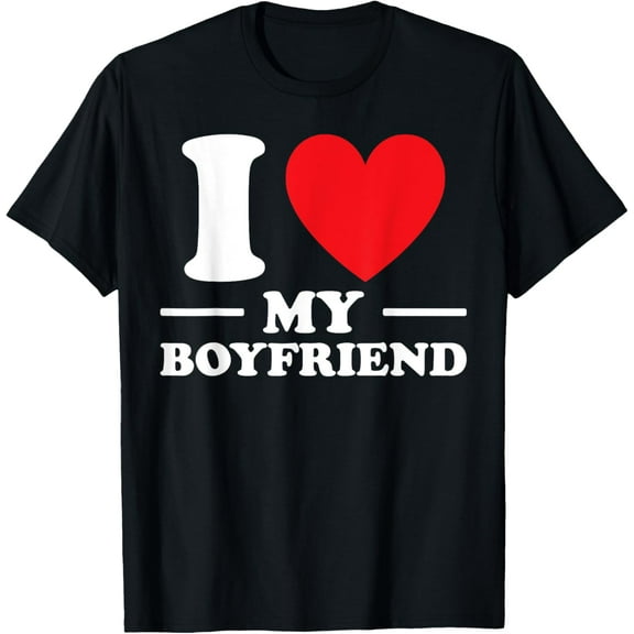 I Love My Boyfriend Tee I Heart My Boyfriend Cute Cool BF T-Shirt Tops Tee