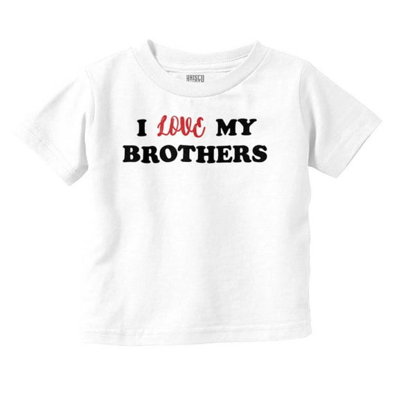 I Love My Brothers Cute Siblings Toddler Boy Girl T Shirt Infant Toddler Brisco Brands 4T