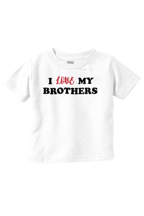 I Love My Brothers Cute Siblings Toddler Boy Girl T Shirt Infant Toddler Brisco Brands 4T