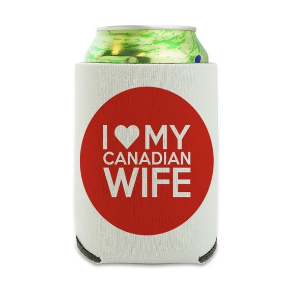 I Love My Canadian Wife Can Cooler - Drink Sleeve Hugger Collapsible Insulator - Beverage Insulated Holder
