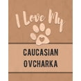 thumbnail image 1 of I Love My Caucasian Ovcharka: Keep Track of Your Dog's Life, Vet, Health, Medical, Vaccinations and More for the Pet You, (Paperback), 1 of 1