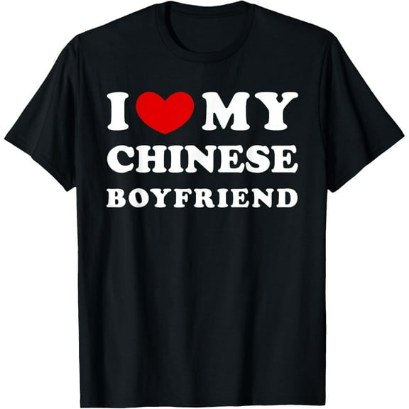 I Love My Chinese Boyfriend, I Heart My Chinese Boyfriend T-ShirtMen's and women's gift, black and white T-shirt, size: Extra large S-4XL