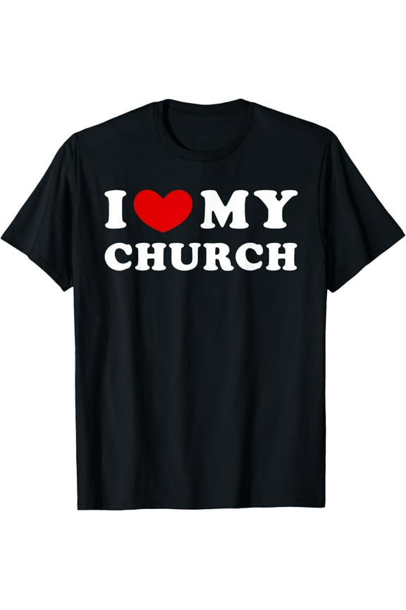 I Love My Church, I Heart My Church T-Shirt
