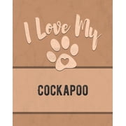 I Love My Cockapoo Keep Track of Your Dogs Life, Vet, Health, Medical, Vaccinations and More for the Pet You Love, Paperback