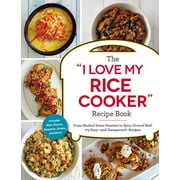 ADAMS MEDIA "I Love My" Cookbook Series: The "I Love My Rice Cooker" Recipe Book : From Mashed Sweet Potatoes to Spicy Ground Beef, 175 Easy--and Unexpected--Recipes (Paperback)