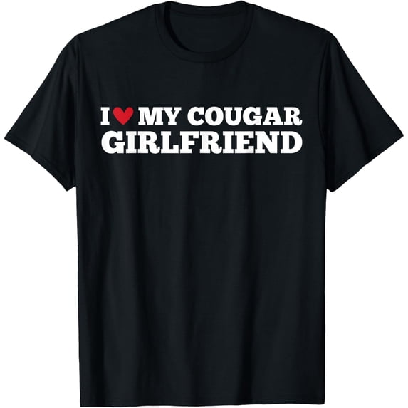 I Love My Cougar Girlfriend Funny Birthday Anniversary T-ShirtMen's and women's gift, black and white T-shirt, size: Extra large S-4XL