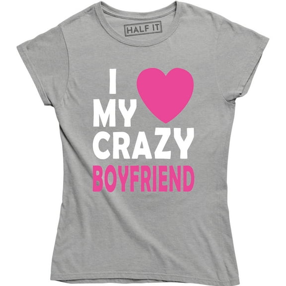 I Love My Crazy Boyfriend Cute Funny Couples Matching Valentines Gift T-Shirt