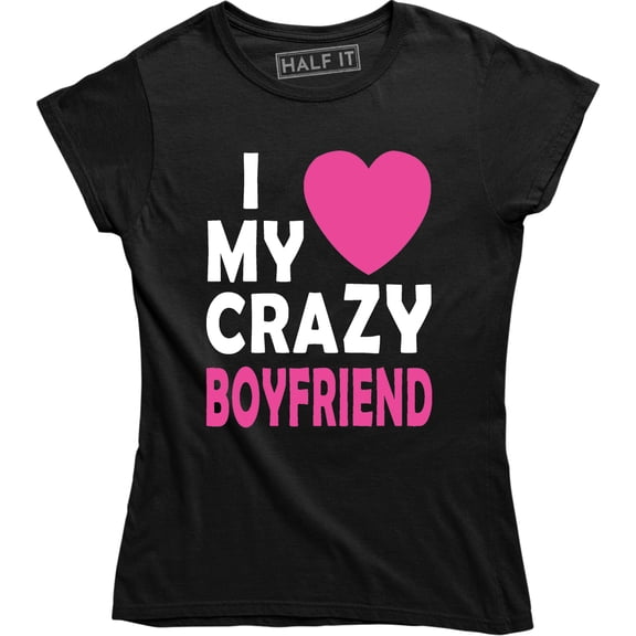 I Love My Crazy Boyfriend Cute Funny Couples Matching Valentines Gift T-Shirt