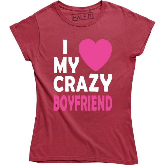 I Love My Crazy Boyfriend Cute Funny Couples Matching Valentines Gift T-Shirt