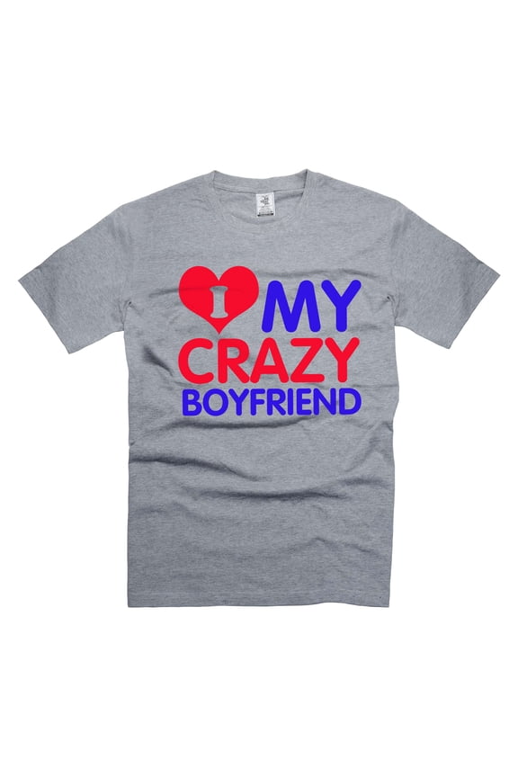 I Love My Crazy Boyfriend Shirt Valentine's Day Shirt Funny Girlfriend Shirts Relationship Shirts (Small Grey)