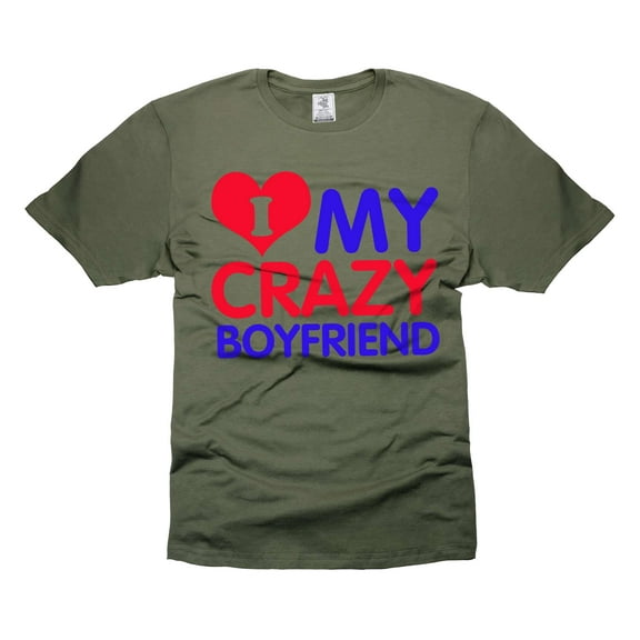I Love My Crazy Boyfriend Shirt Valentine's Day Shirt Funny Girlfriend Shirts Relationship Shirts (XX-Large Military Green)