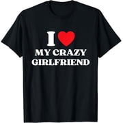 I Love My Crazy Girlfriend I Red Heart My Crazy GF Funny T-Shirt