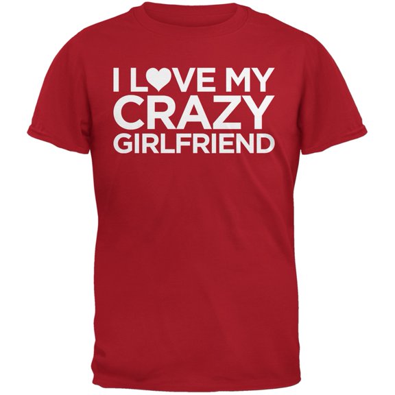 I Love My Crazy Girlfriend Red Adult T-Shirt - Medium